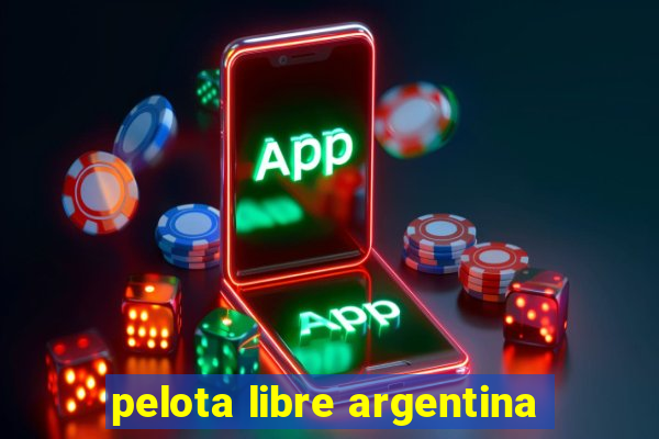 pelota libre argentina